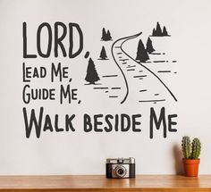 a wall decal with the words lord lead me guide me walk beside me on it