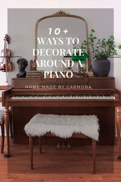 a piano with the words 10 ways to decorate around a piano