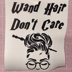 a sticker that says, i want hair don't care