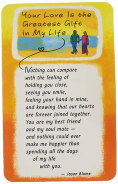 a card with an image of two people holding hands and the words, your love is the greatest gift in my life