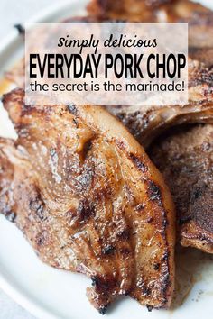 pork chops on a white plate with text overlay saying simply delicious everyday pork chop the secret is the marinade