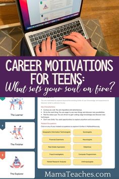 a person using a laptop computer with the text career motivations for teens what sets your soul on fire?