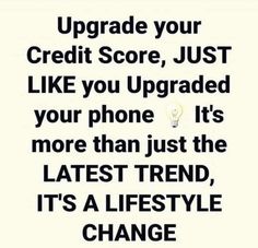 an advertisement with the words upgrade your credit score, just like you upgrade your phone it's more than just the latest trend