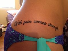 With pain comes strength tattoo. Beautiful The Power Tattoo, Strenth Tattoo, Tattoo Ideas Strength, With Pain Comes Strength, Power Tattoo, Hummingbird Tattoo, Last Words, Classy Tattoos