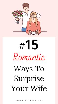 a man and woman standing next to each other with the text romantic ways to surprise your wife