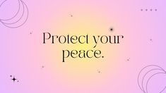 the words protect your peace are written in black on a pink background with stars and circles