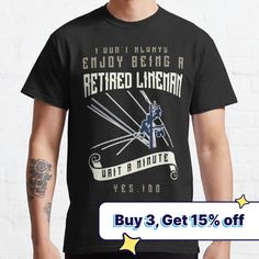 a man wearing a black t - shirt that says, i don't always enjoy being a retired lineman