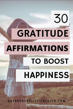 a girl standing in front of a fence with the words, 30 gratitude affirmations to best happiness