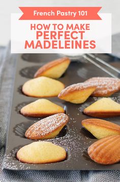 french pastries in a muffin tin with the words how to make perfect madeleines