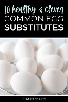 eggs in a bowl with the words 10 healthy and clever common egg subtitles