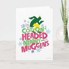 a greeting card with the words i'm a cotton headed ninny - muggins