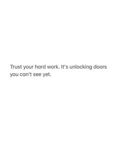 the words trust your hard work it's unlocking doors you can't see yet