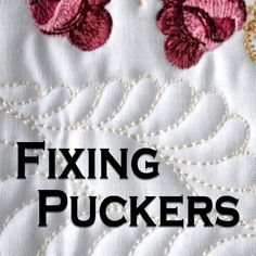 the words fixing puckers are written in black and white with red flowers on it