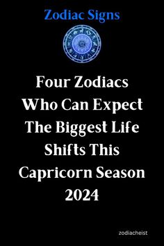 zodiac signs with the words four zodiacs who can expect the biggest life shifts this capric