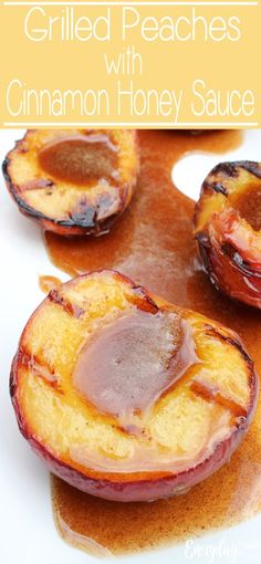 grilled peaches with cinnamon honey sauce are the perfect side dish for any meal