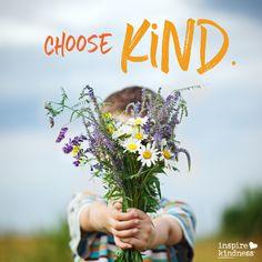 a person holding flowers in their hands with the words choose kind above them and an image of a child's face