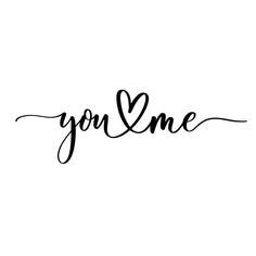 the word you and me written in cursive writing with a heart on it