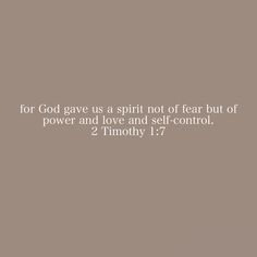 the words for god gave us a spirit not of fear but of power and love and self - control