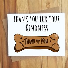 a thank you card with a dog bone on it and the words, thank you for your kindness