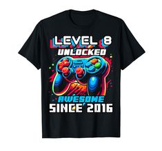 a black t - shirt with the words level 8 unlocked awesome since 2016 on it