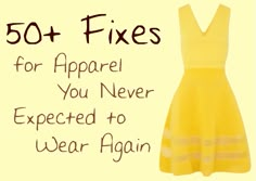 a yellow dress with the words 50 + fixes for apparel you never expected to wear again