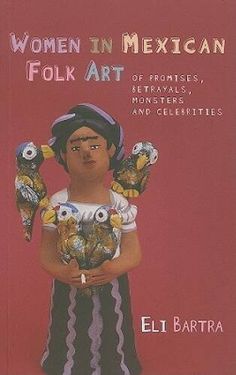 the cover of women in mexican folk art, featuring an image of a woman holding birds