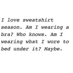 a poem written in black and white with the words i love sweatshirt season