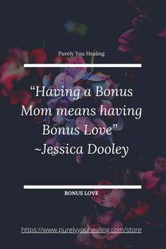 flowers with the words having a bons mom means having bonds love - jessica doley