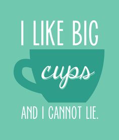 the words i like big cups and i cannot't lie on top of it