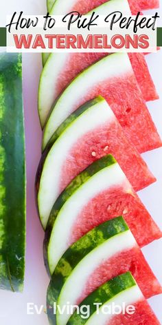 how to pick perfect watermelon slices with the text overlay that reads, how to pick perfect watermelons