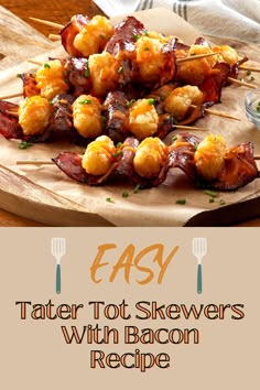 bacon and tater tot skewers with bacon recipe on a wooden platter