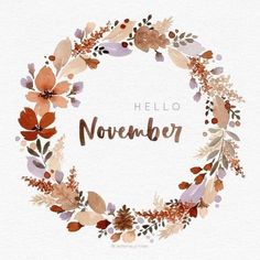 a watercolor wreath with the words hello november written in brown, orange and pink