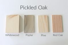 four different types of wood are shown in this image with the words pickled oak, whitewood, poplar, pine, red oak