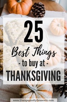 pumpkins and pine cones with the words 25 best things to buy at thanksgiving on it