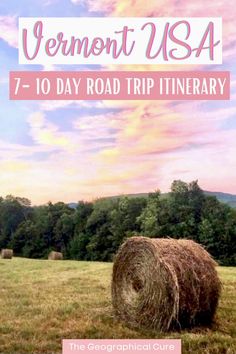 a field with hay bales and the words vermont usa 7 - day road trip itinerary