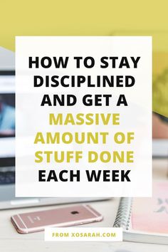 a desk with a laptop and phone on it that says how to stay dispellinged and get a massive amount of stuff done each week