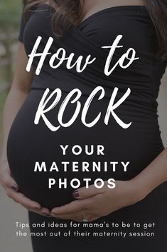 a pregnant woman holding her belly with the words how to rock your maternity photos