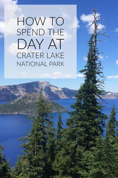 the crater at crater lake with text overlaying how to spend the day at crater lake national park