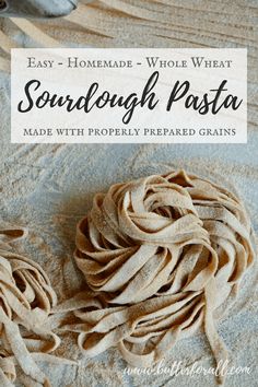 homemade whole wheat sourdough pasta made with properly prepared grains