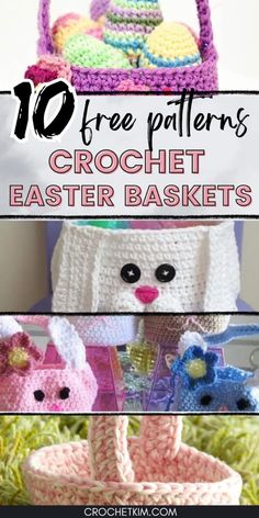 crochet easter baskets with text overlay that says 10 free patterns