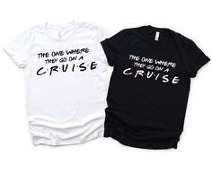 two t - shirts that say cruise and the one where they go on a cruise