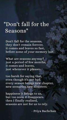 a poem written in black and white with flowers on the left side, which reads don't fall for the seasons