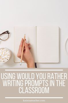 a person writing in a notebook with the words using would you rather write proms in the classroom?