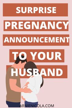 a man and woman embracing each other with the words surprise pregnancy announcement to your husband