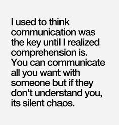 a quote that reads, i used to think communication was the key until realizing