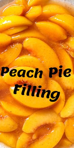 peach pie filling in a white bowl with the words peach pie filling on it's side