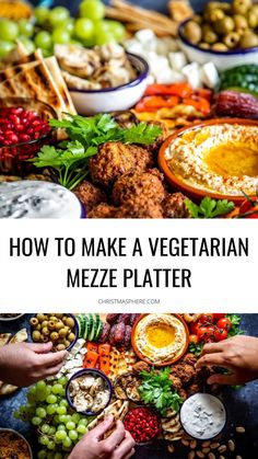 a table full of different foods with the words how to make a vegetarian meze platter