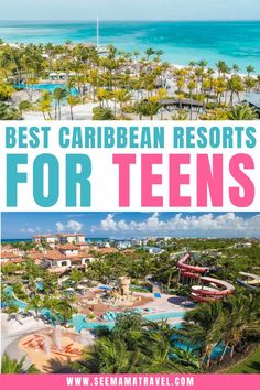 the best beach resort for teens with text overlay that reads, best caribbean hotels for teens