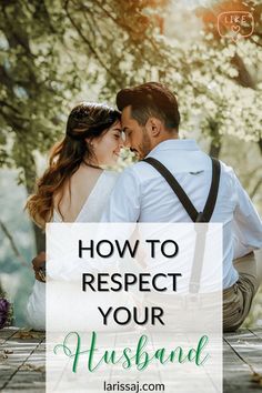 a man and woman sitting next to each other with the words how to respect your husband