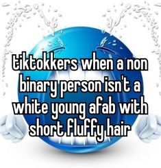 the text reads tiktokkers when a non - binary person isn't a white